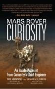 Rob Manning, Rob (Rob Manning) Manning, Robert Manning, William L Simon, William L. Simon, … - Mars Rover Curiosity An Inside Account from Curiosity's Chief Engineer