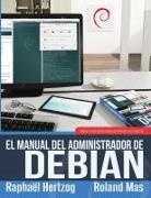 Raphael Hertzog, Raphaël Hertzog, Rapha'l Hertzog, Roland Mas - El Manual del Administrador de Debian