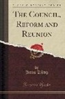 Hans Kung, Hans Küng - The Council, Reform and Reunion (Classic Reprint)