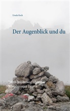 Ursula Koch - Der Augenblick und du