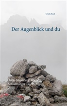 Ursula Koch - Der Augenblick und du