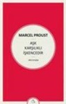 Marcel Proust - Ask Karsilikli Incedir