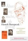 Günter Benser, Winfried Garscha, Siegfried Heimann, Inge Pardon, Henryk Skrzypczak, Feliks Tych - Henryk Skrzypczak: Älter ist nicht alt genug