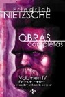 Friedrich Nietzsche - Obras completas IV : Escritos de madurez II y complementos a la edición