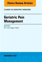 Reid Carrington, Carrington Reid, M Carrington Reid, M. Carrington Reid, Reid M. Carrington - Geriatric Pain Management, an Issue of Clinics in Geriatric Medicine
