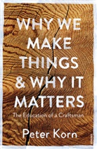 Peter Korn - Why We Make Things and Why it Matters