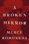Merce Rodereda, Mercè Rodereda, Merce Rodoreda, Josep Miquel Sobrer - A Broken Mirror