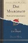 Carl Nageli, Carl Nägeli - Das Mikroskop: Theorie Und Anwendung Desselben (Classic Reprint)