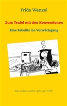Frida Wenzel - Zum Teufel mit den Konventionen