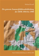 Michael Krauß - Die getarnte Sommerfelddienstbekleidung der DDR 1956 bis 1990