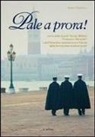 Andrea Tirondola - Pale a prora! Storia della scuola navale militare «Francesco Morosini» e dell'istruzione marinaresca a Venezia dalla Serenissima ai giorni nostri
