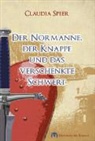 Claudia Speer - Der Normanne, der Knappe und das verschenkte Schwert
