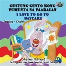 Shelley Admont, Kidkiddos Books, S. A. Publishing - I Love to Go to Daycare Gustung-gusto Kong Pumunta Sa Paaralan