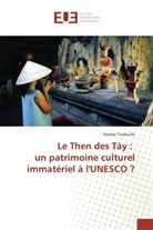 Audrey Touboulic - Le Then des Tày : un patrimoine culturel immatériel à l'UNESCO ?