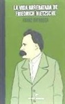 Franz Overbeck - LA VIDA ARREBATADA DE FRIEDRICH NIETZSCHE