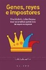 Carles Lalueza i Fox - Genes, reyes e impostores : una historia detectivesca tras los análisis genéticos de reyes europeos