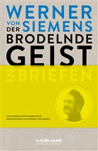 Werner Von Siemens, Nathalie von Siemens, Nathali von Siemens, Nathalie von Siemens - Der brodelnde Geist. Werner von Siemens in Briefen