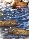 Frances O'Roark Dowell, Dowell Frances O'Roark - Trouble the Water