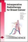 Uta Kraus-Tiefenbacher, Frederik Wenz - Intraoperative Radiotherapy for Breast Cancer