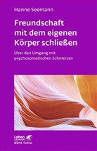 Hanne Seemann - Freundschaft mit dem eigenen Körper schließen (Leben Lernen, Bd. 115)