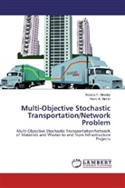 Abdalla Alrooby, Abdalla F Alrooby, Abdalla F. Alrooby, Rami A Maher, Rami A. Maher - Multi-Objective Stochastic Transportation/Network Problem