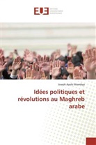Joseph Apolo Msambya - Idées politiques et révolutions au Maghreb arabe