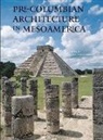Maria Teresa Uriarte - Pre-Columbian Architecture in Mesoamerica