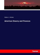 Robert J Walker, Robert J. Walker - American Slavery and Finances