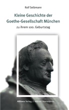 Rolf Selbmann - Kleine Geschichte der Goethe-Gesellschaft München