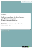 Anonym, Anonymous - Kollektiverziehung als Korrektiv des geschlechtsbezogenen Herrschaftsverhältnisses?