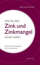 Werner Winkler - Was Sie über Zink und Zinkmangel wissen sollten