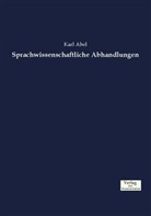 Karl Abel - Sprachwissenschaftliche Abhandlungen