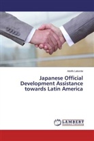 Adolfo Laborde - Japanese Official Development Assistance towards Latin America