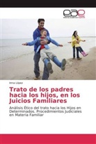 Irma López - Trato de los padres hacia los hijos, en los Juicios Familiares