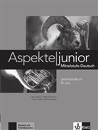 Ut Koithan, Ute Koithan, Tanj Mayr-Sieber, Tanja Mayr-Sieber, Hele Schmitz, Helen Schmitz... - Aspekte junior: Lehrerhandbuch B1 plus