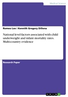 Kennit Gregory Dillena, Kennith Gregory Dillena, Romeo Lee - National level factors associated with child underweight and infant mortality rates. Multi-country evidence