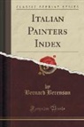 Bernard Berenson - Italian Painters Index (Classic Reprint)