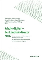 Wilfried Bos, Birgit Eickelmann, Manuela Endberg, Manuela Endberg u a, Rudolf Kammerl, Ramon Lorenz... - Schule digital - der Länderindikator 2016
