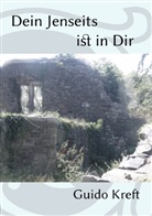 Guido Kreft - Dein Jenseits ist in Dir