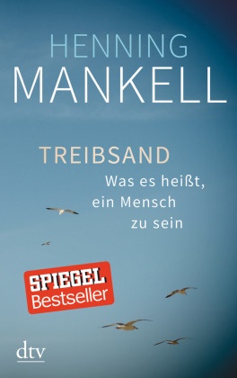 Henning Mankell - Treibsand - Was es heißt, ein Mensch zu sein