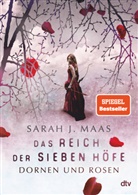 Sarah Maas, Sarah J Maas, Sarah J. Maas - Das Reich der sieben Höfe - Dornen und Rosen