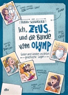 Frank Schwieger, Ramona Wultschner - Ich, Zeus, und die Bande vom Olymp Götter und Helden erzählen griechische Sagen