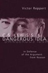 Victor Reppert - C. S. Lewis's Dangerous Idea