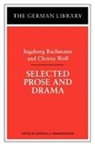 Ingeborg Bachmann, Patricia A Herminghouse, Christa Wolf, Patricia A. Herminghouse - Selected Prose and Drama: Ingeborg Bachmann and Christa Wolf