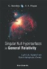 Claude Barrabes, Claude (Univ Of Tours Barrabes, Peter A Hogan, Peter A (Univ College Dublin Hogan, Peter A. Hogan, Hogan Peter A - Singular Null Hypersurfaces In General Relativity: Light-like Signals From Violent Astrophysical Events