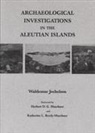 Waldemar Jochelson - Archaeological Investigations in the Aleutian Islands