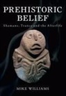 Mike Williams, Mike Williams - Prehistoric Belief