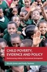 Nicola Jones, Nicola A. Jones, Nicola A. (Overseas Development Institute Jones, Nicola Anne Jones, Andy Sumner, Andy (Institute of Development Studies Sumner - Child poverty, evidence and policy