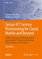 Wolfgang Behnsen, Eberhard von Faber, Eberhar von Faber, Eberhard von Faber - Secure ICT Service Provisioning for Cloud, Mobile and Beyond