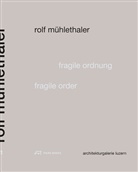 Silke Langenberg, Rolf Mühlethaler, Ti Puskas, Architekturgalerie Luzern - Rolf Mühlethaler - Fragile Ordnung